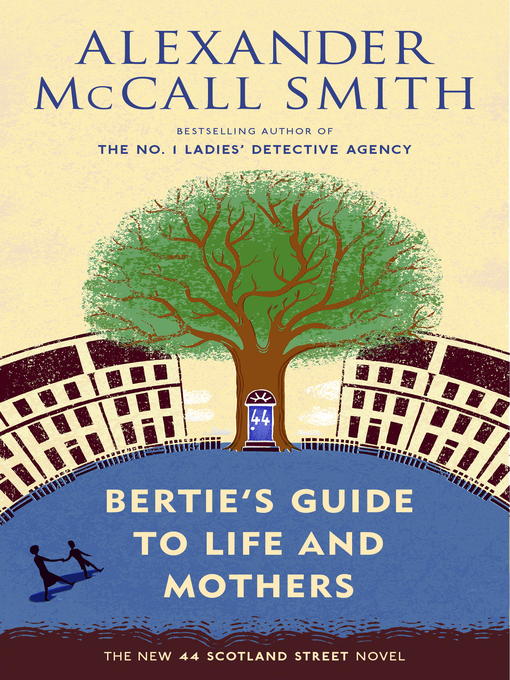 Title details for Bertie's Guide to Life and Mothers by Alexander McCall Smith - Available